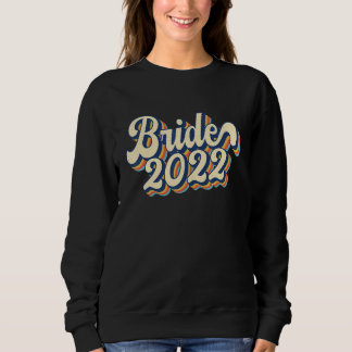 Retro Vintage Bride 2022 For Wedding Or Bachelor P Sweatshirt