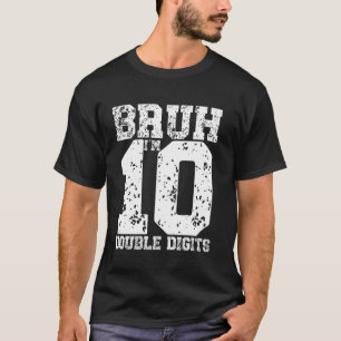 Retro Vintage Bruh I'm Double Digits 10 Years Old T-Shirt