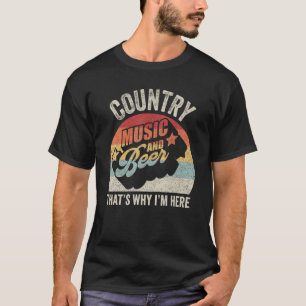 Retro Vintage Country Music And Beer That's Why I' T-Shirt