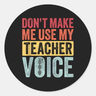 Retro Vintage Don't Make Me Use My Teacher Voice  Classic Round Sticker