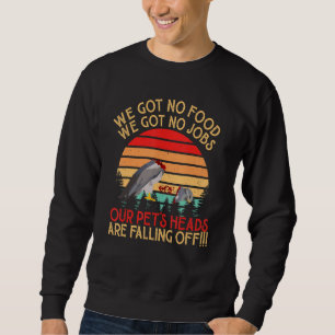 Retro Vintage Dumb & Dumber We Got No Food We Got Sweatshirt