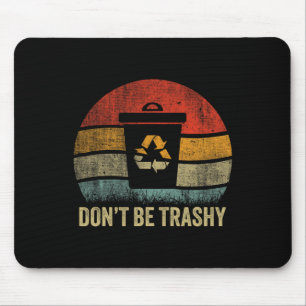 Retro Vintage Earth Day Don't Be Trashy Funny Recy Mouse Mat