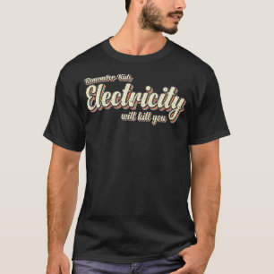 Retro Vintage Electricity Will Kill You Typography T-Shirt