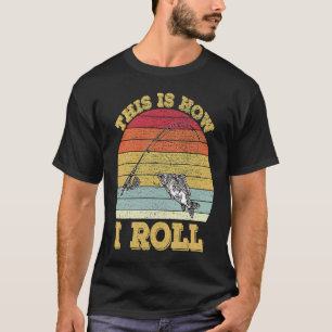 Retro Vintage Fishing This Is How I Roll T-Shirt