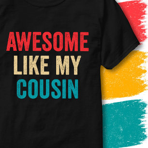 Retro Vintage Funny Quote Awesome Like My Cousin T-Shirt