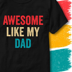 Retro Vintage Funny Quote Awesome Like My Dad T-Shirt