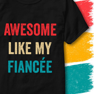 Retro Vintage Funny Quote Awesome Like My Fiancée T-Shirt