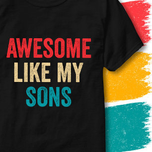 Retro Vintage Funny Quote Awesome Like My Sons T-Shirt