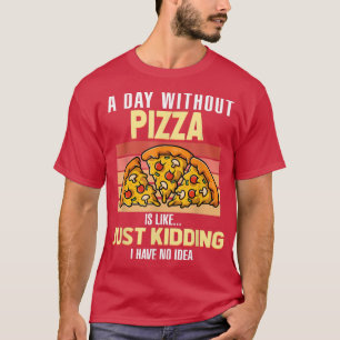 Retro Vintage Funny Quote Pizza Pie Foodie Pastry T-Shirt