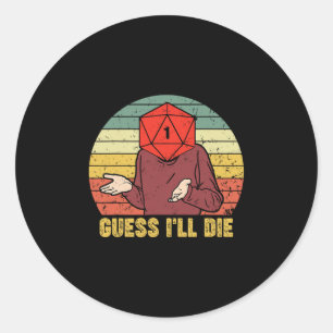 Retro Vintage Gaming Funny Guess I'll Die Dice Rpg Classic Round Sticker