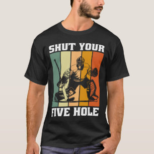 Retro Vintage Goalie Shut Your Five Hole Hockey Pl T-Shirt