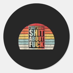 Retro Vintage I Don't Know About For Classic Round Sticker
