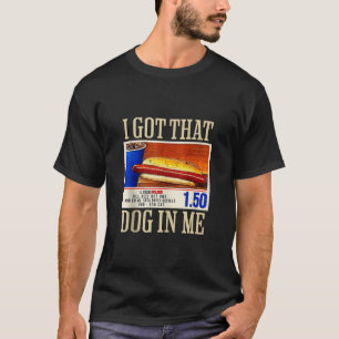 Retro Vintage I Got That Dog In Me Funny HotDog Wo T-Shirt