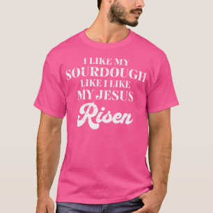 Retro Vintage I Like My Sourdough Like I Like My J T-Shirt