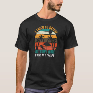 Retro Vintage I Tried To Retire But Now I Work For T-Shirt