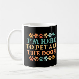 Retro Vintage I'm Here To Pet All The Dogs Coffee Mug
