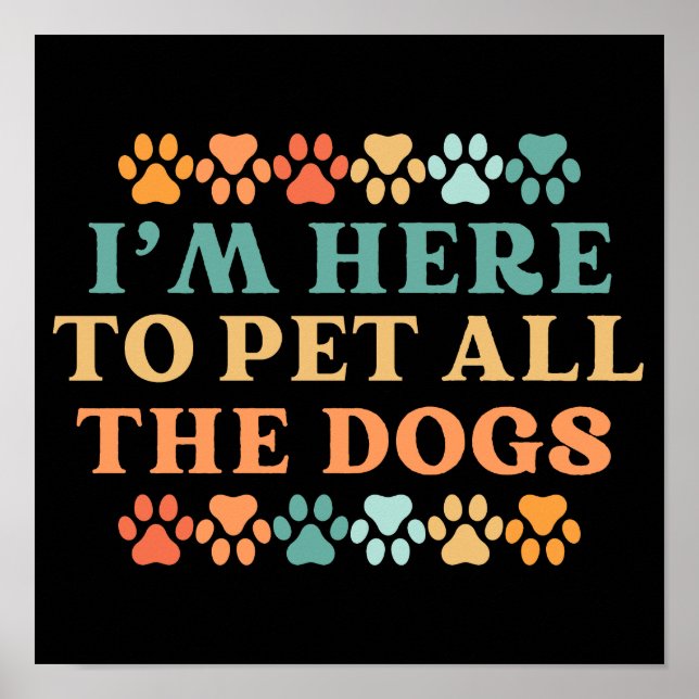 Retro Vintage I'm Here To Pet All The Dogs Poster (Front)