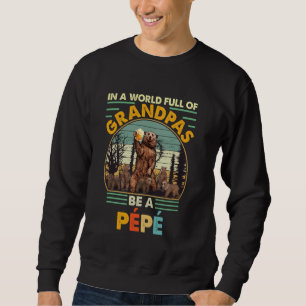 Retro Vintage In A World Full Of Grandpas Be A Pep Sweatshirt