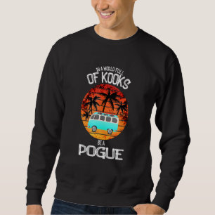 Retro Vintage In A World Full Of Kooks Be A Pogue Sweatshirt