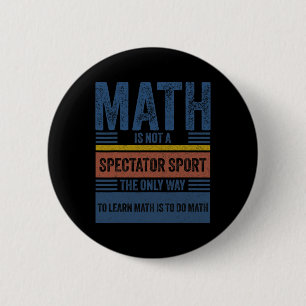 Retro Vintage Math Is Not A Spectator Sport Math T 6 Cm Round Badge