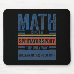 Retro Vintage Math Is Not A Spectator Sport Math T Mouse Mat