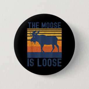 Retro Vintage Moose Is Loose Funny Moose Lover 6 Cm Round Badge