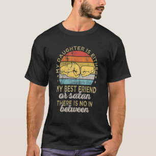 Retro Vintage My Daughter Is Either My Best Friend T-Shirt