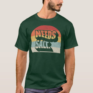 Retro Vintage Needs Salt Funny Cooking ChefT-Shirt T-Shirt