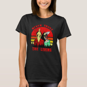 Retro Vintage Never trust the living creepy Goth g T-Shirt