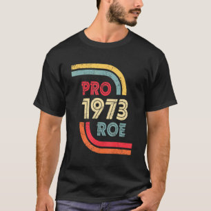 Retro Vintage Pro 1973 Roe Pro Choice Women's Righ T-Shirt