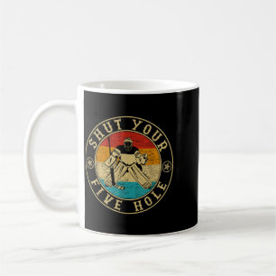 Retro Vintage Shut Your Five Hole Coffee Mug
