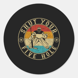 Retro Vintage Shut Your Five Hole Ice Hockey Classic Round Sticker