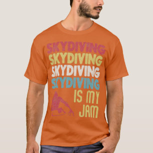 Retro Vintage Skydiving Is My Jam Typography Art E T-Shirt