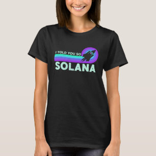 Retro Vintage Solana SOL I Told You So  Solana T-Shirt