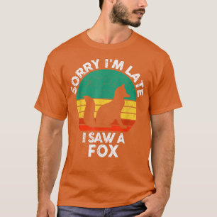Retro Vintage Sorry Im Late I Saw A Fo  T-Shirt