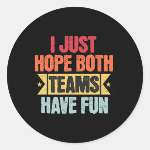 Retro Vintage Sport I Just Hope Both Teams Have Fu Classic Round Sticker