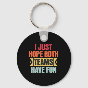 Retro Vintage Sport I Just Hope Both Teams Have Fu Key Ring