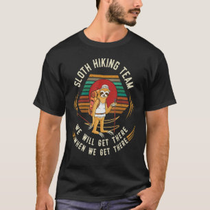 Retro Vintage Style Sloth Hiking Team We Will Get  T-Shirt