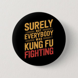 Retro Vintage Surely Not Everybody Was Kung Fu Fig 6 Cm Round Badge