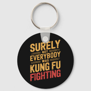 Retro Vintage Surely Not Everybody Was Kung Fu Fig Key Ring