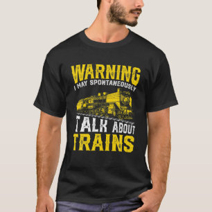 Retro Vintage Warning I May Talk About Trains - Tr T-Shirt