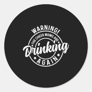 Retro warning the cheer moms are drinking mothers classic round sticker
