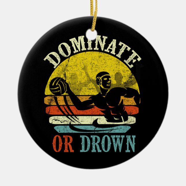 Retro Water Polo Dominate Or Drown Ceramic Tree Decoration (Front)