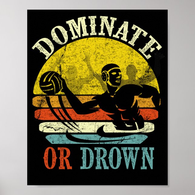 Retro Water Polo Dominate Or Drown Poster (Front)