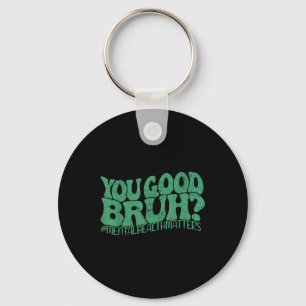 Retro We Wear Green You Good Bruh Mental Health Aw Key Ring