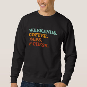 Retro Weekends Coffee Naps And Chess Funny Chess P Sweatshirt
