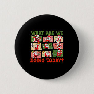 Retro What Are We Doing Today Santa Pe Teacher Tea 6 Cm Round Badge