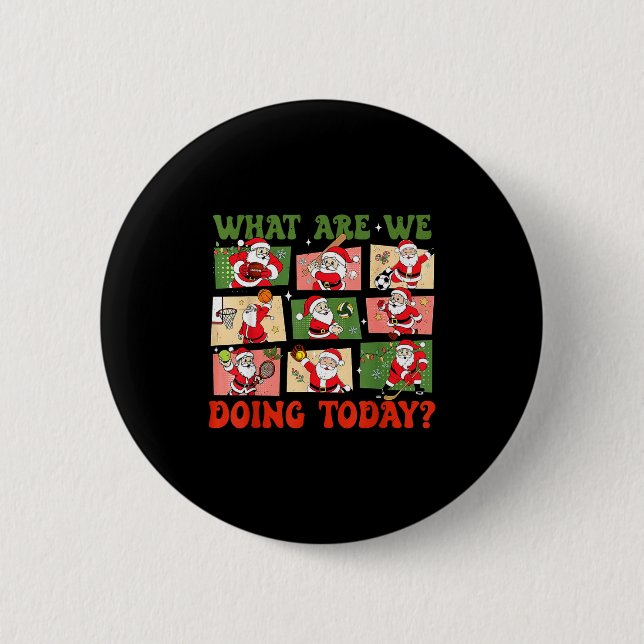Retro What Are We Doing Today Santa Pe Teacher Tea 6 Cm Round Badge (Front)