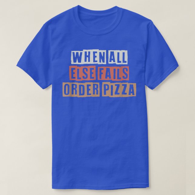 Retro When All Else Fails Order Pizza  T-Shirt (Design Front)