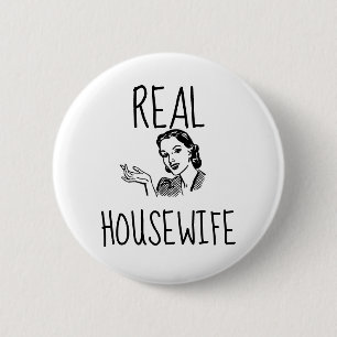 RETRO WIFE BUTTONS, REAL HOUSEWIFE 6 CM ROUND BADGE